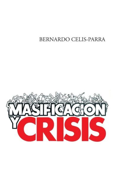 Cover for Bernardo Celis-parra · Masificacion Y Crisis (Hardcover Book) (2013)