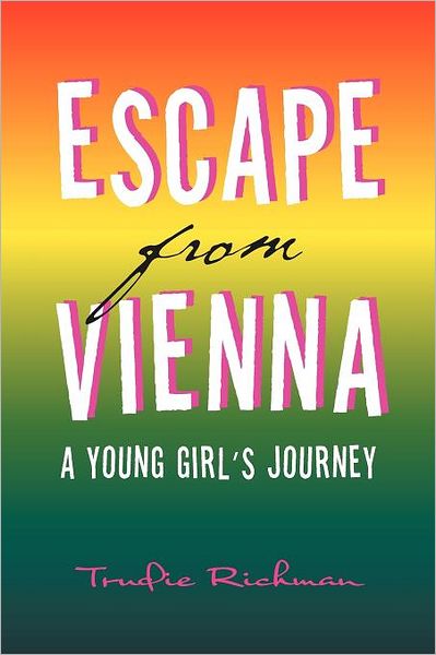 Cover for Trudie Richman · Escape from Vienna: a Young Girl's Journey (Paperback Bog) (2011)