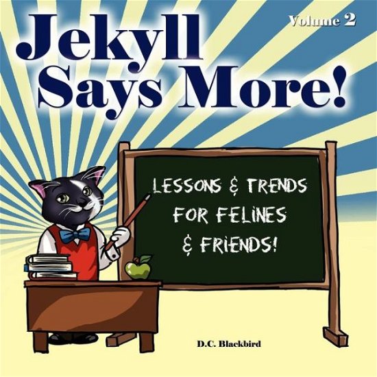 Cover for D C Blackbird · Jekyll Says More!: Lessons &amp; Trends for Felines &amp; Friends! (Paperback Book) (2011)