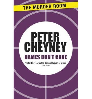 Cover for Peter Cheyney · Dames Don't Care - Lemmy Caution (Paperback Book) (2013)