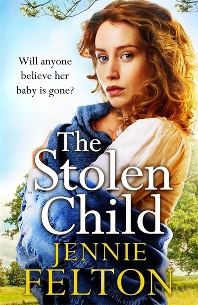 Cover for Jennie Felton · The Stolen Child: The most heartwrenching and heartwarming saga you'll read this year (Gebundenes Buch) (2019)