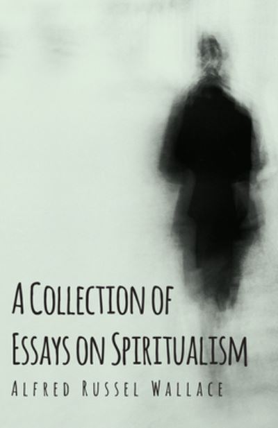 Cover for Alfred Russel Wallace · A Collection of Essays on Spiritualism (Pocketbok) (2016)