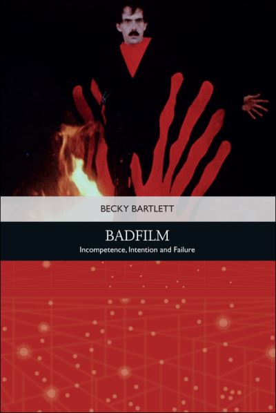 Cover for Becky Bartlett · Badfilm: Incompetence, Intention and Failure - Traditions in American Cinema (Paperback Book) (2023)