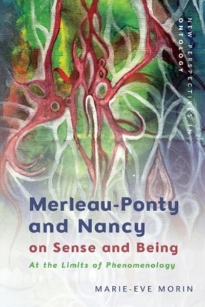 Cover for Marie-Eve Morin · Merleau-Ponty and Nancy on Sense and Being: At the Limits of Phenomenology - New Perspectives in Ontology (Paperback Book) (2023)