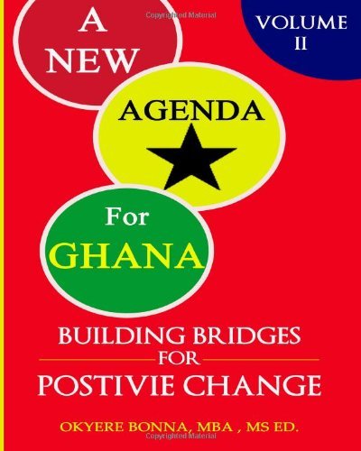 A New Agenda for Ghana: Building Bridges for Positive Change: Revised Edition (Volume 2) - Okyere Bonna Mba - Books - CreateSpace Independent Publishing Platf - 9781475143430 - May 7, 2012