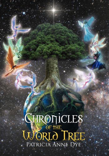 Cover for Patricia Anne Dye · Chronicles of the World Tree (Hardcover Book) (2012)