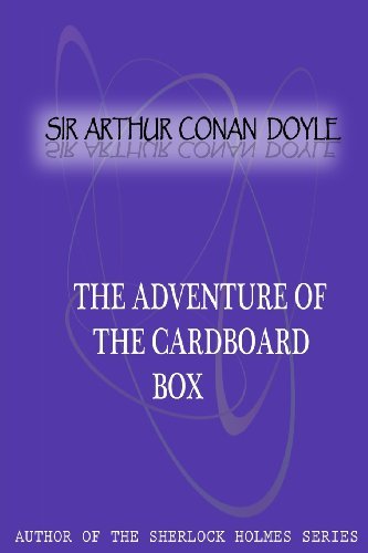 The Adventure of the Cardboard Box - Sir Arthur Conan Doyle - Books - CreateSpace Independent Publishing Platf - 9781477404430 - May 5, 2012