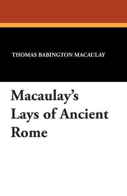 Cover for Thomas Babington Macaulay · Macaulay's Lays of Ancient Rome (Paperback Book) (2024)