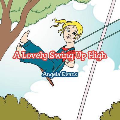 Cover for Angela Evans · A Lovely Swing Up High (Paperback Book) (2012)