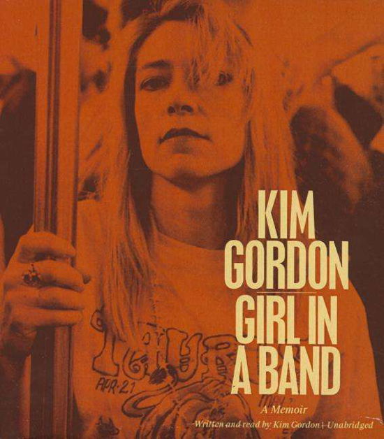 Girl in a Band: a Memoir - Kim Gordon - Music - Blackstone Audiobooks - 9781481533430 - February 24, 2015