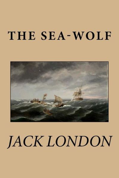 The Sea-wolf - Jack London - Books - Createspace - 9781482536430 - February 13, 2013