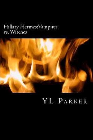 Cover for Y L Parker · Hillary Hermes: Vampires vs. Witches (Paperback Bog) (2013)