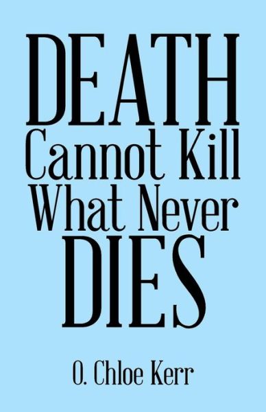 Cover for O. Chloe Kerr · Death Cannot Kill What Never Dies (Paperback Book) (2019)