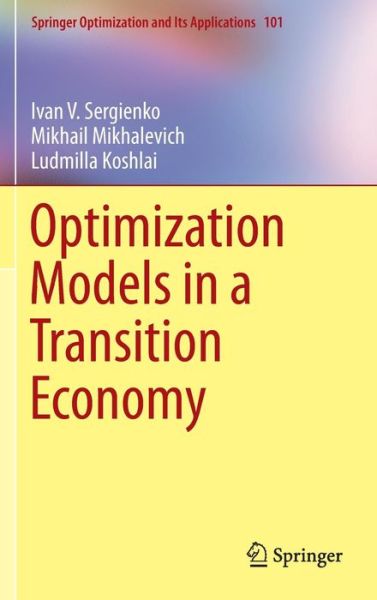 Cover for Ludmilla Koshlai · Optimization Models in a Transition Economy - Springer Optimization and Its Applications (Hardcover Book) (2014)