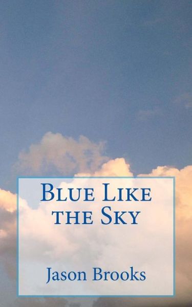 Cover for Jason Brooks · Blue Like the Sky (Pocketbok) (2013)