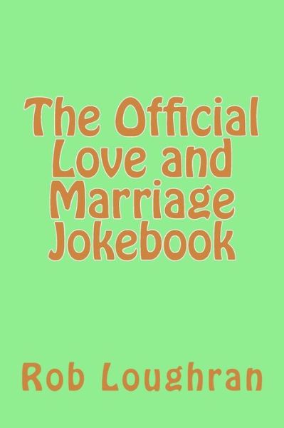 Cover for Rob Loughran · The Official Love and Marriage Jokebook (Taschenbuch) (2013)