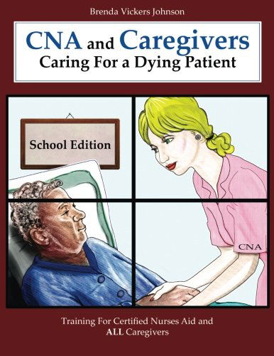 Cover for Ms Brenda Vickers Johnson · Cna and Caregivers Caring for a Dying Patient-school Edition (Paperback Book) (2013)