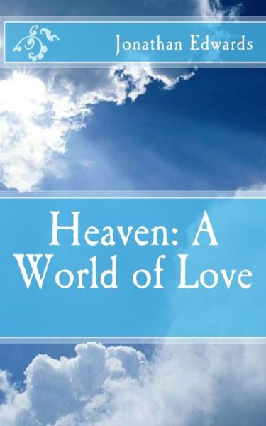 Cover for Jonathan Edwards · Heaven: a World of Love (Paperback Book) (2013)