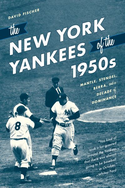 Cover for David Fischer · The New York Yankees of the 1950s: Mantle, Stengel, Berra, and a Decade of Dominance (Pocketbok) (2021)