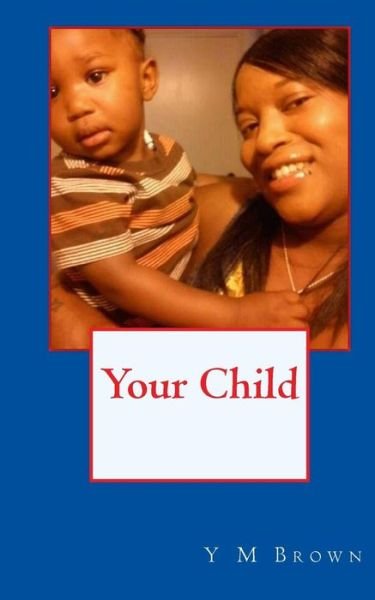 Cover for Y M Brown · Your Child (Paperback Bog) (2013)