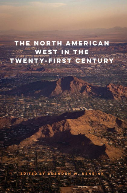 Cover for Brenden W. Rensink · The North American West in the Twenty-First Century (Hardcover Book) (2022)
