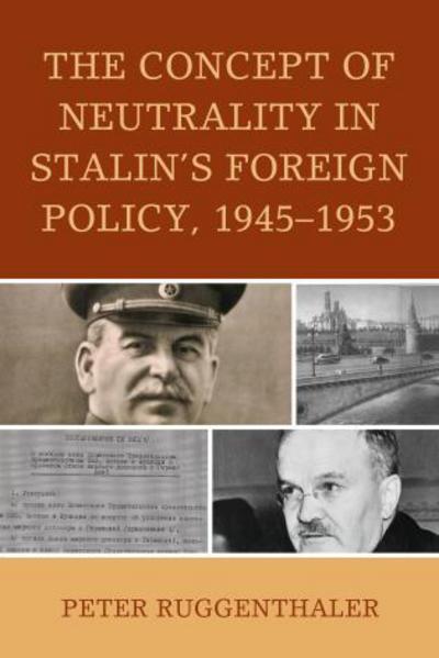 Cover for Peter Ruggenthaler · The Concept of Neutrality in Stalin's Foreign Policy, 1945–1953 - The Harvard Cold War Studies Book Series (Hardcover Book) (2015)