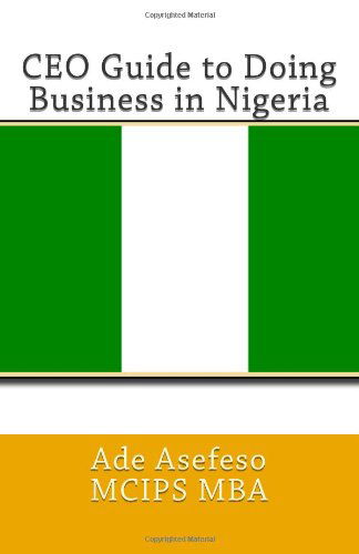 Ceo Guide to Doing Business in Nigeria - Ade Asefeso Mcips Mba - Böcker - CreateSpace Independent Publishing Platf - 9781499507430 - 9 maj 2014