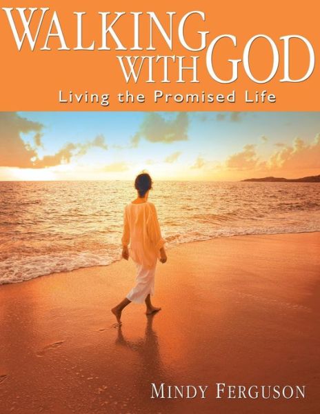 Cover for Mindy Ferguson · Walking with God: Living the Promised Life (Pocketbok) (2014)