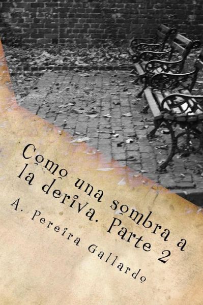 Cover for A Pereira Gallardo · Como Una Sombra a La Deriva. Parte 2 (Paperback Book) (2014)