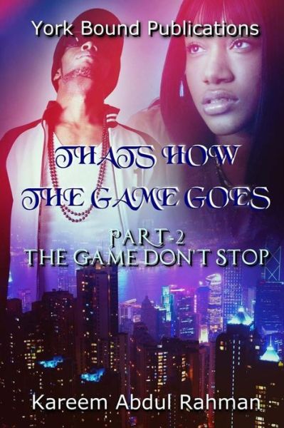 Cover for Kareem Abdul Rahman · Thats How the Game Goes Part 2: the Game Don't Stop (Paperback Book) (2014)