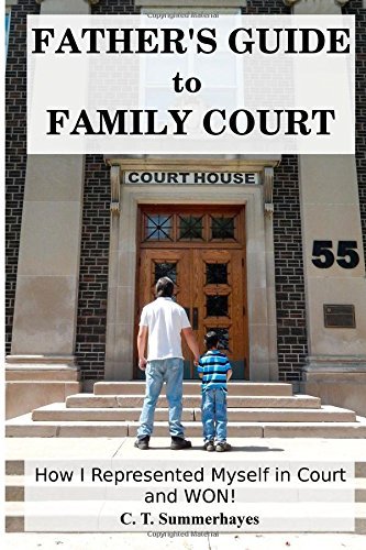 Cover for C T Summerhayes · Father's Guide to Family Court: How I Represented Myself in Family Court - and Won! (Paperback Bog) (2014)
