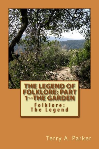 Cover for Terry a Parker · The Legend of Folklore: Part 1--the Garden (Paperback Bog) (2014)