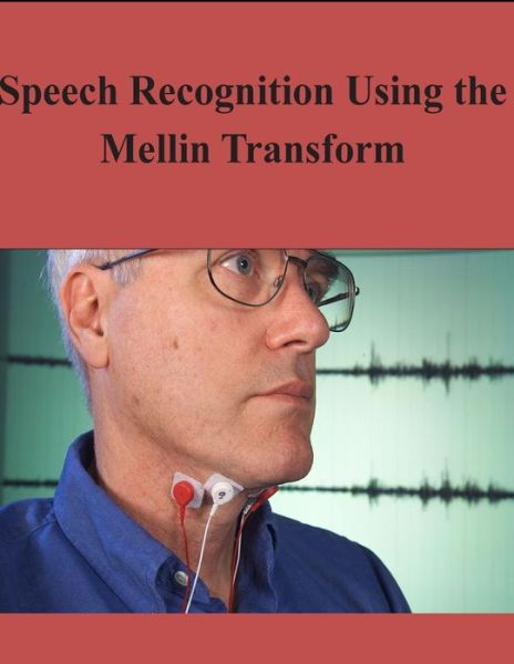 Cover for Air Force Institute of Technology · Speech Recognition Using the Mellin Transform (Taschenbuch) (2014)