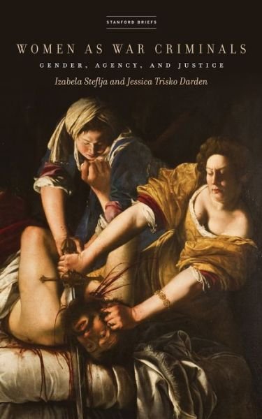 Cover for Izabela Steflja · Women as War Criminals: Gender, Agency, and Justice (Pocketbok) (2020)