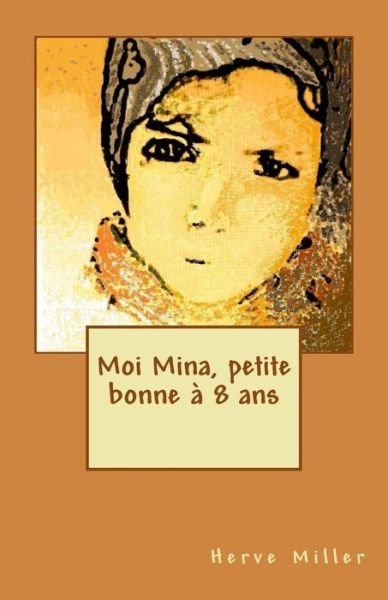 Cover for M Herve Miller · Moi Mina, Petite Bonne a 8 Ans (Paperback Book) (2012)