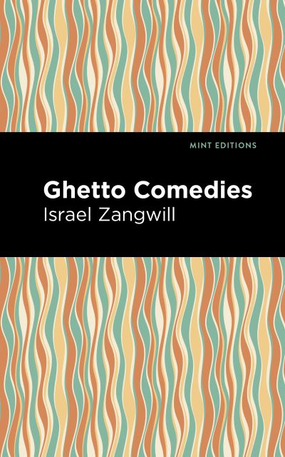 Cover for Israel Zangwill · Ghetto Comedies - Mint Editions (Pocketbok) (2021)