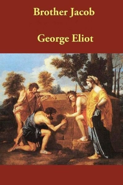 Brother Jacob - George Eliot - Libros - Createspace - 9781514615430 - 18 de junio de 2015