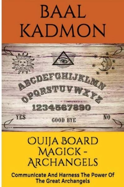 Cover for Baal Kadmon · Ouija Board Magick - Archangels Edition: Communicate and Harness the Power of the Great Archangels (Paperback Book) (2015)
