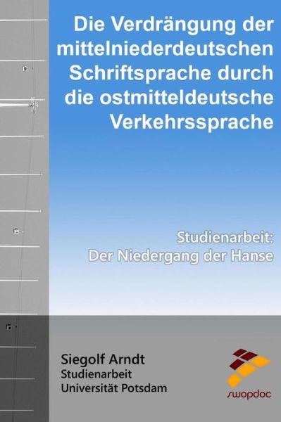 Cover for Siegolf Arndt · Die Verdrangung der mittelniederdeutschen Schriftsprache durch die ostmitteldeutsche Verkehrssprache (Paperback Book) (2015)