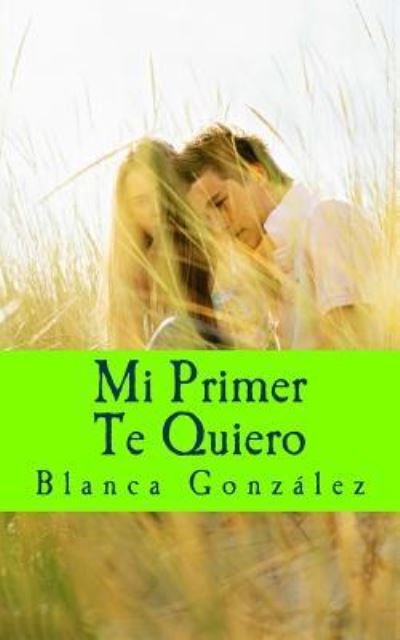 Cover for Blanca González Sanluis · Mi primer Te Quiero (Taschenbuch) (2015)