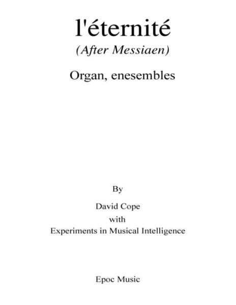 Messaien l'eternite - Experiments in Musical Intelligence - Książki - Createspace Independent Publishing Platf - 9781519298430 - 13 listopada 2015