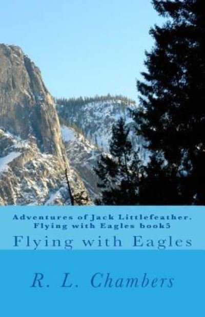 Cover for R L Chambers · Adventures of Jack Littlefeather. Flying with Eagles book5 (Pocketbok) (2015)