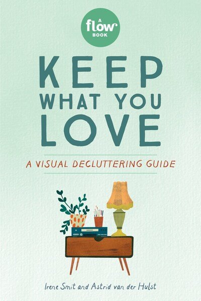Cover for Astrid Van Der Hulst · Keep What You Love: A Visual Decluttering Guide (Paperback Book) (2020)