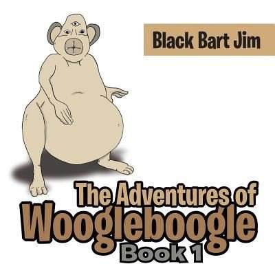 Cover for Black Bart Jim · The Adventures of Woogleboogle (Paperback Bog) (2016)