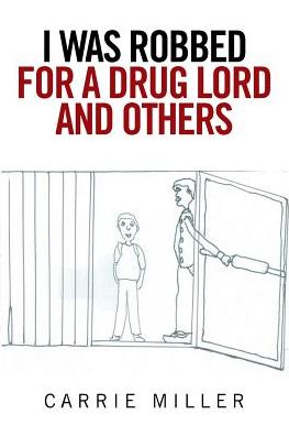 Cover for Carrie Miller · I Was Robbed for a Drug Lord and Others (Paperback Book) (2017)