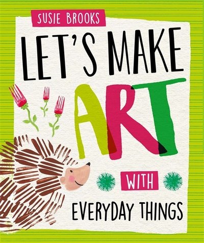 Cover for Susie Brooks · X-Ray Picture Book of: With Everyday Things - Let's Make Art (Pocketbok) (2019)
