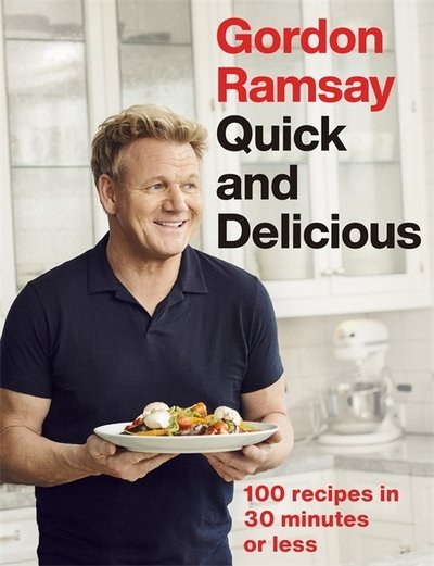 Cover for Gordon Ramsay · Gordon Ramsay Quick &amp; Delicious: 100 recipes in 30 minutes or less (Hardcover bog) (2019)