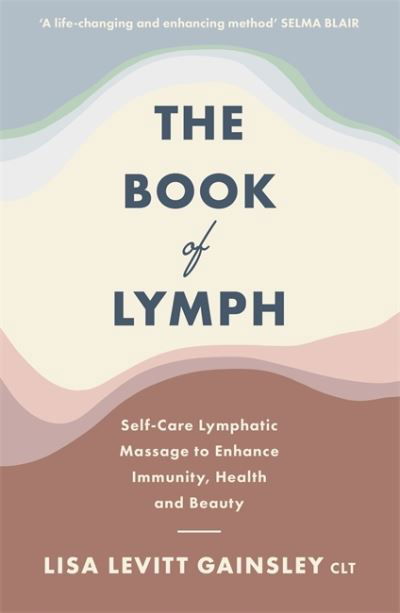Cover for Lisa Levitt Gainsley · The Book of Lymph: Self-care Lymphatic Massage to Enhance Immunity, Health and Beauty (Paperback Book) (2021)