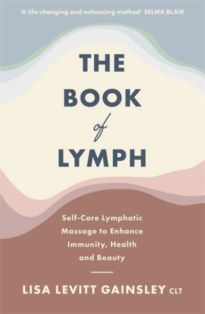 Cover for Lisa Levitt Gainsley · The Book of Lymph: Self-care Lymphatic Massage to Enhance Immunity, Health and Beauty (Taschenbuch) (2021)