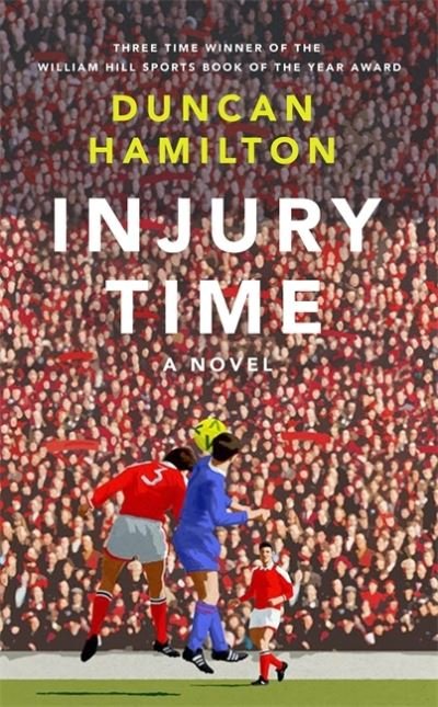Cover for Duncan Hamilton · Injury Time: A Novel (Innbunden bok) (2021)